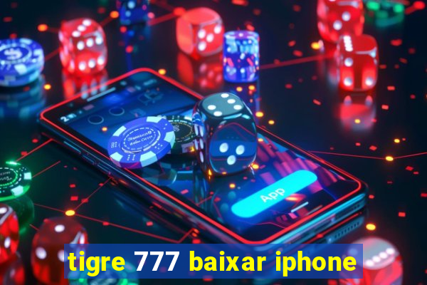 tigre 777 baixar iphone